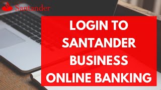 Santander Business Login Tutorial How to Sign in Santander Business Online Banking 2023 [upl. by Eilrahc53]