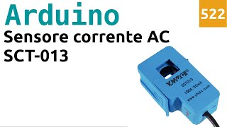 Usare il sensore di corrente AC SCT013 con Arduino  Video 522 [upl. by Ailema]