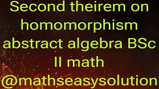 Second theirem on homomorphism abstract algebra BSc II math mathseasysolution1913 समाकारिता पर [upl. by Damick654]