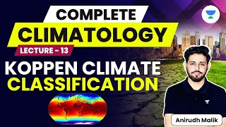 Complete Climatology  L13  Koppen Climate Classification  UPSC 2024  Anirudh Malik [upl. by Acsecnarf]