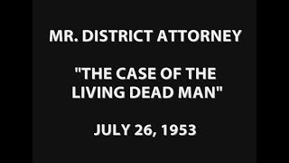 MR DISTRICT ATTORNEY  quotTHE CASE OF THE LIVING DEAD MANquot 72653 [upl. by Atsyrk155]