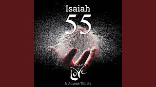 Isaiah 55  Is Anyone Thirsty [upl. by Iluj]