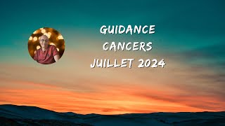 ♋ Signe des cancers juillet 2024 pour votre guidance en voyance ♉ [upl. by Gan]