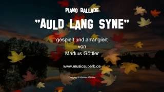 Piano Ballade  Auld Lang Syne Nehmt Abschied Brüder  Romantische Klaviermusik zum träumen [upl. by Dygal]