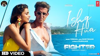 Fighter Song  Ishq Hua  Hrithik Roshan  Deepika Padukone  Fighter Movie Song  Fighter Trailer [upl. by Jori267]