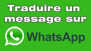 Comment traduire un texte sur WhatsApp avec Google traduction [upl. by Stanfill]