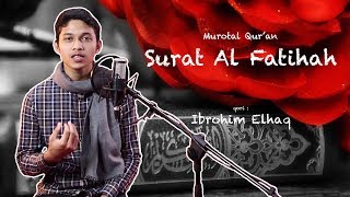 Murotal Quran Surat Al Fatihah  Ibrahim Elhaq   Beautiful Recitation [upl. by Helbona391]