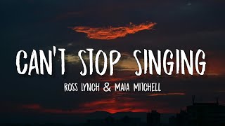 Ross Lynch amp Maia Mitchell  Cant Stop Singing Lyrics  Its just a song [upl. by Finny]