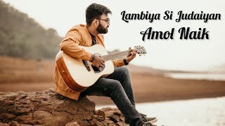 LAMBIYA SI JUDAIYAN  ARIJEET SINGH  COVER  AMOLRAJENDRANAAIK [upl. by Goldy]