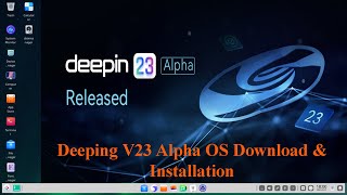 Deeping V23 Alpha OS Download amp Installation [upl. by Ittocs]