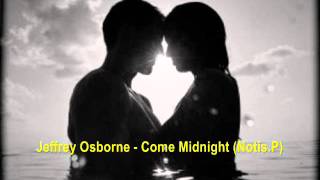 Jeffrey Osborne  Come Midnight NotisP [upl. by Kolk799]