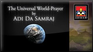 Adi Da Samraj The Universal WorldPrayer [upl. by Archibald1]