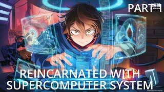 Reincarnated With Supercomputer System  Part 1 [upl. by Najib665]