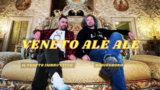 Veneto Alè Alè  Radiosboro e Il Veneto Imbruttito [upl. by Yhotmit807]