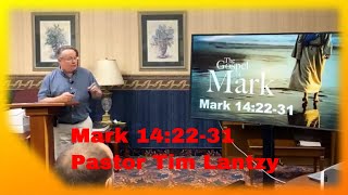 Mark 142231 explained Tim Lantzy for October 18 2023 mark 14 bible study [upl. by Lramaj9]