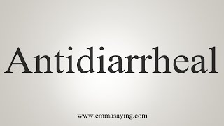 How To Say Antidiarrheal [upl. by Aninaig]