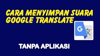 Cara menyimpan suara google translate 2019 terbaru [upl. by Herwick]