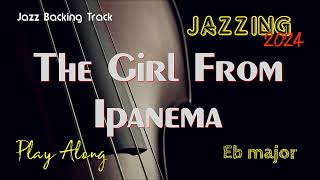 Backing Track THE GIRL FROM IPANEMA Eb GAROTA DE IPANEMA Bossa Nova Bossanova Play Along E flat [upl. by Namreh]