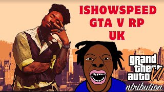 IShowSpeed Plays GTA RP Again UK🔥FUNNY🔥 [upl. by Sella]