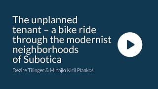 The unplanned tenant – a bike ride through the modernist neighborhoods of Subotica [upl. by Micah]