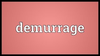 Demurrage Meaning [upl. by Pederson]