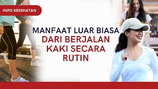 Manfaat Luar Biasa Dari Berjalan Kaki Secara Rutin  INFO KESEHATAN [upl. by Mourant788]