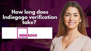 How long does Indiegogo verification take [upl. by Julianna102]