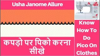 How To Do Pico In Usha Janome Allure Sewing Machine In Hindi  How To Use Rolled Hem Presser Foot [upl. by Nylloh776]