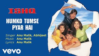 Humko Tumse Pyar Hai Best Audio Song  IshqAamir KhanAjay DevganAbhijeetAnu Malik [upl. by Bettye50]