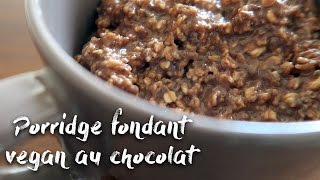 Porridge fondant au chocolat VEGAN  Easy veggie easy yummy [upl. by Llerrahs]