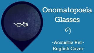 【BaD】オノマトペメガネOnomatopoeia Glasses  Acoustic Ver【ENGLISH COVER】 [upl. by Goodill]