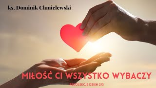 ks Dominik Chmielewski  MIŁOŚĆ CI WSZYSTKO WYBACZY cz 2 [upl. by Eiduam]