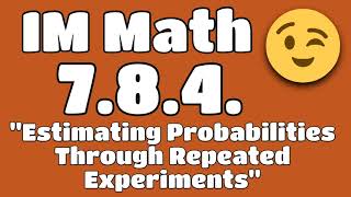 😉 7th Grade Unit 8 Lesson 4 quotEstimating Probabilities Through Repeated Experimentsquot IM Math [upl. by Christianity]