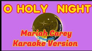 O HOLY NIGHT  Mariah Carey  Karaoke  quotGorgeous ABC KaraOkie Coverquot  Black Background [upl. by Yemerej618]