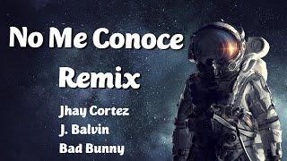 Bad Bunny J Balvin Jhay Cortez  No Me Conoce REMIX Letra  Astronautas Letras [upl. by Ylicis]