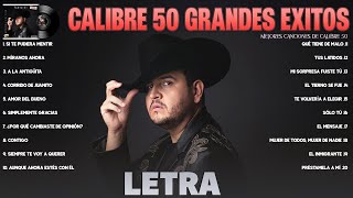 Calibre 50 Grandes Exitos Mix 2024 LETRA Las 20 Mejores Canciones de Calibre 50 Álbum Completo [upl. by Krum548]