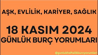 18 Kasım 2024 Günlük Burç Yorumları [upl. by Hauser405]