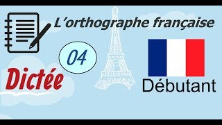 L’orthographe française  Dictée Débutant 04 [upl. by Muller]