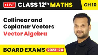 Collinear and Coplanar Vectors  Vector Algebra  Class 12 Maths Chapter 10  LIVE [upl. by Orian724]