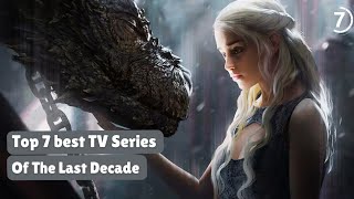 Top 7 Best Tv Series Of Last Decade [upl. by Legnaros]