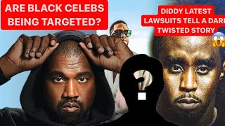 DIDDY NEW LAWSUITS TELL A DARK TWISTED FANTASY IS KANYE BEING TARGETED ALL BLACK CELEBS TARGETS [upl. by Nosnor]