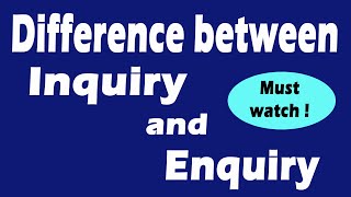 Difference between Inquiry and Enquiry [upl. by Lilian]