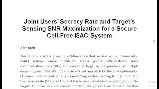 Joint Users’ Secrecy Rate and Target’s Sensing SNR Maximization for a Secure Cell Free ISAC System [upl. by Anerom]