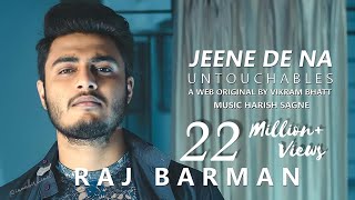 Jeene De Na  Untouchables  Raj Barman  Harish Sagne  A Web Original By Vikram Bhatt [upl. by Eiltan]