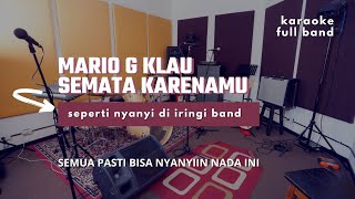 SEMATA KARENAMU KARAOKE FULL BAND MARIO G KLAU NADA D PASTI PAS [upl. by Card]