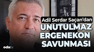 Adil Serdar Saçandan unutulmaz Ergenekon savunması [upl. by Soracco]