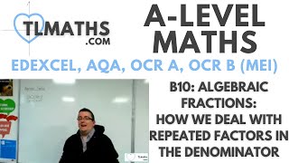 ALevel Maths B1008 Algebraic Fractions How we deal with Repeated Factors in the Denominator [upl. by Aemat]