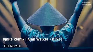 Ignite Remix  Alan Walker × k391   Nhạc Hot Remix  ĐH REMIX [upl. by Ecneps]