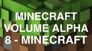 Minecraft Volume Alpha  8  Minecraft [upl. by Milson]