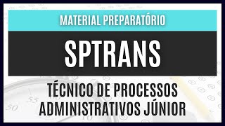 Concurso Público SPTrans 2023  Material EXCLUSIVO para Técnico De Processos Administrativos Júnior [upl. by Erdda700]